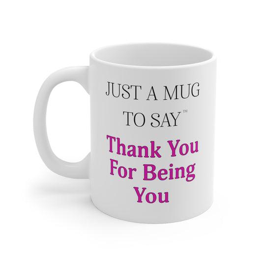 Thank You for Being You Mug