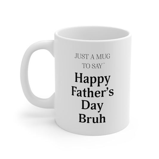 Happy Father's Day Bruh Mug