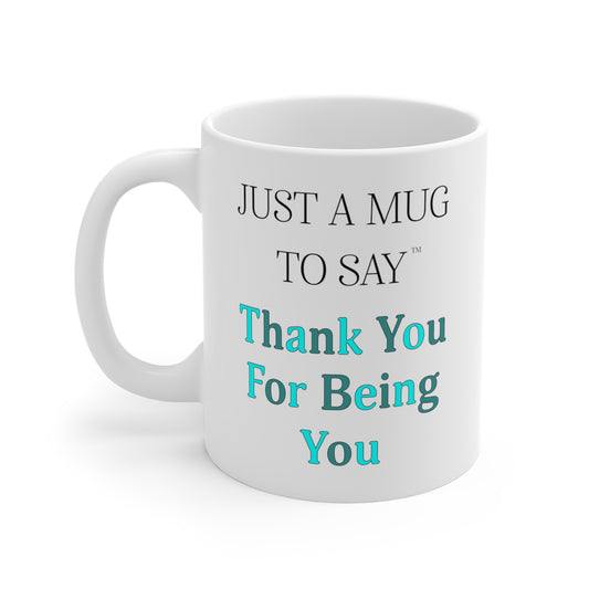 Thank You for Being You Mug